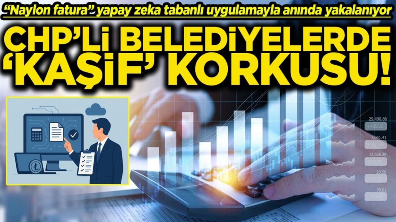 "Naylon fatura" yapay zeka tabanlı uygulamayla anında yakalanıyor CHP'li belediyelerde Kaşif korkusu