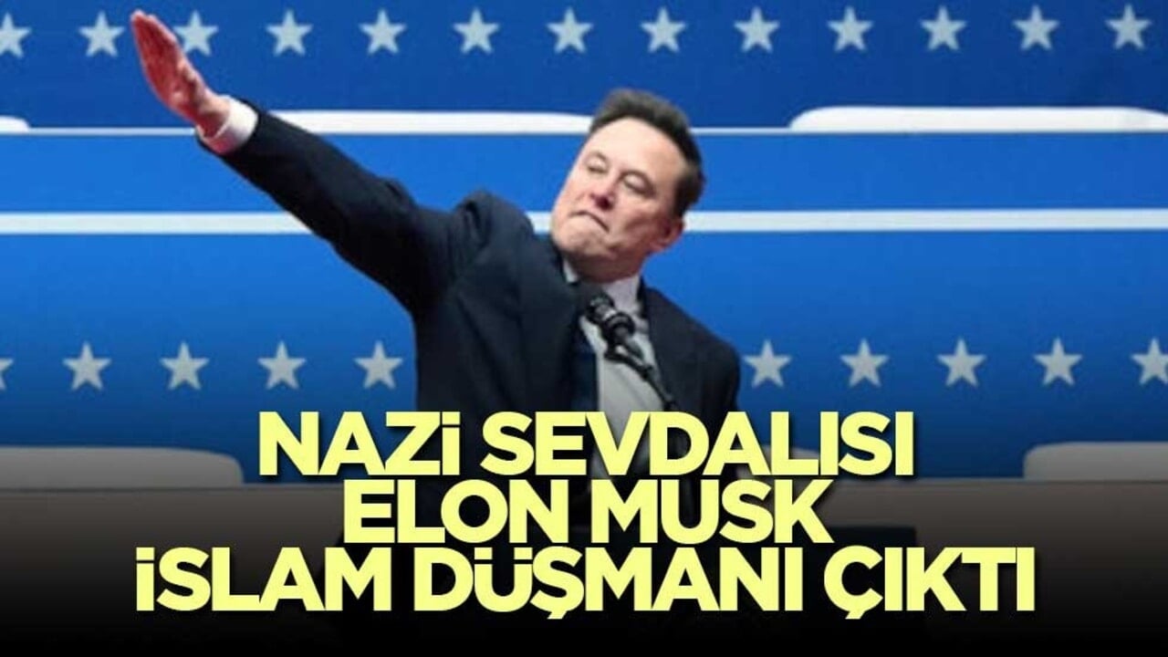 Nazi sevdalısı Elon Musk, tam bir İslam düşmanı çıktı