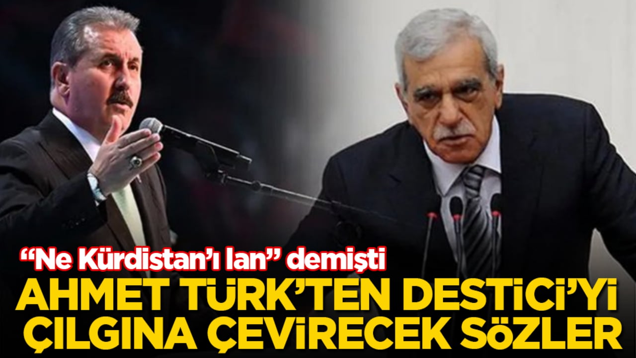 "Ne Kürdistan’ı lan" demişti! Ahmet Türk’ten Mustafa Destici’yi çılgına çevirecek sözler