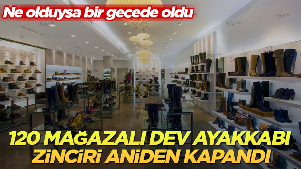Ne olduysa bir gecede oldu! 120 mağazalı dev ayakkabı zinciri aniden kapandı