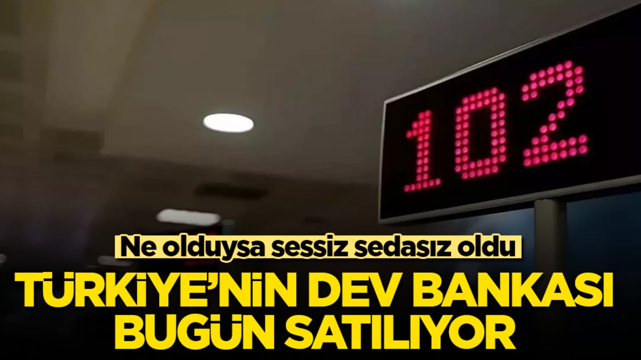 Ne olduysa sessiz sedasız oldu! Türkiye’nin dev bankası bugün satılıyor 