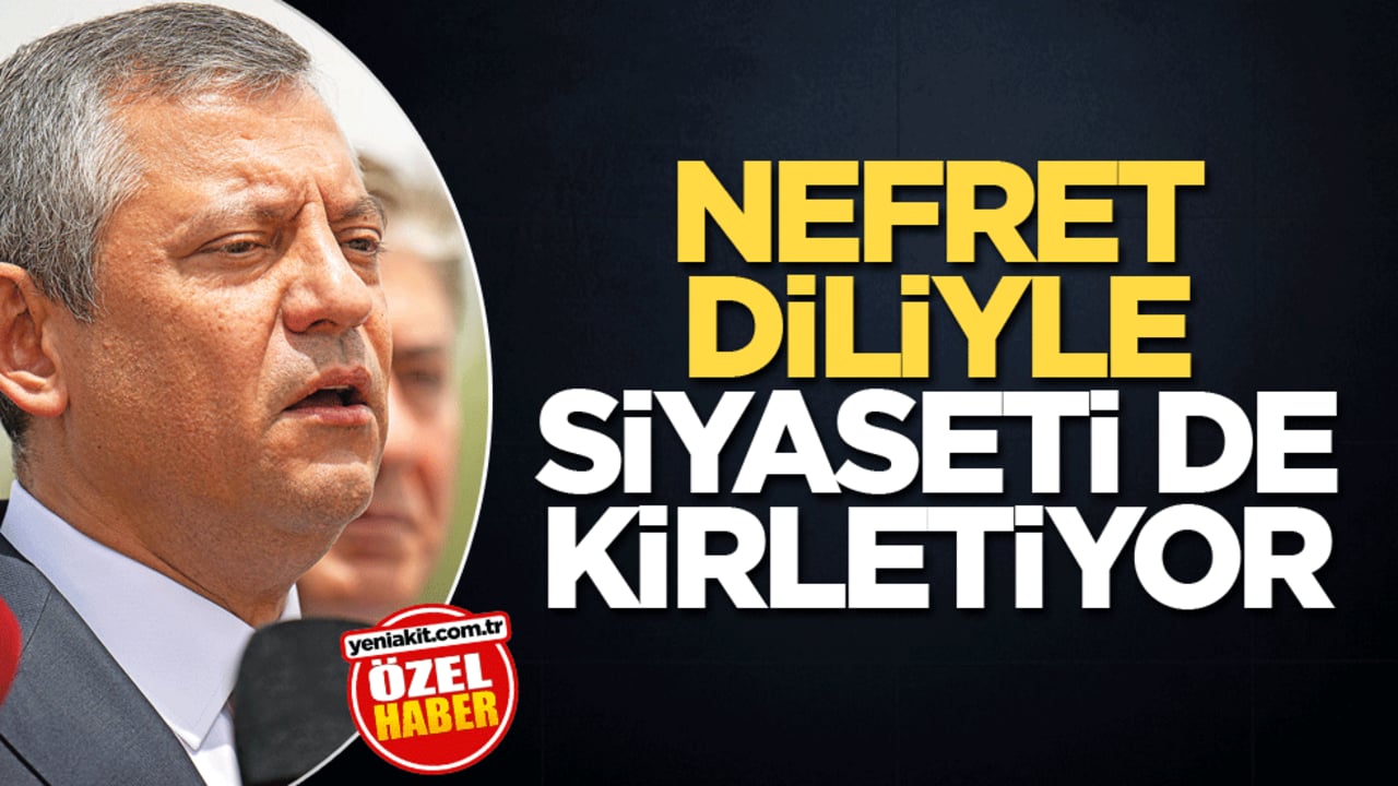 Nefret diliyle siyaseti de kirletiyor
