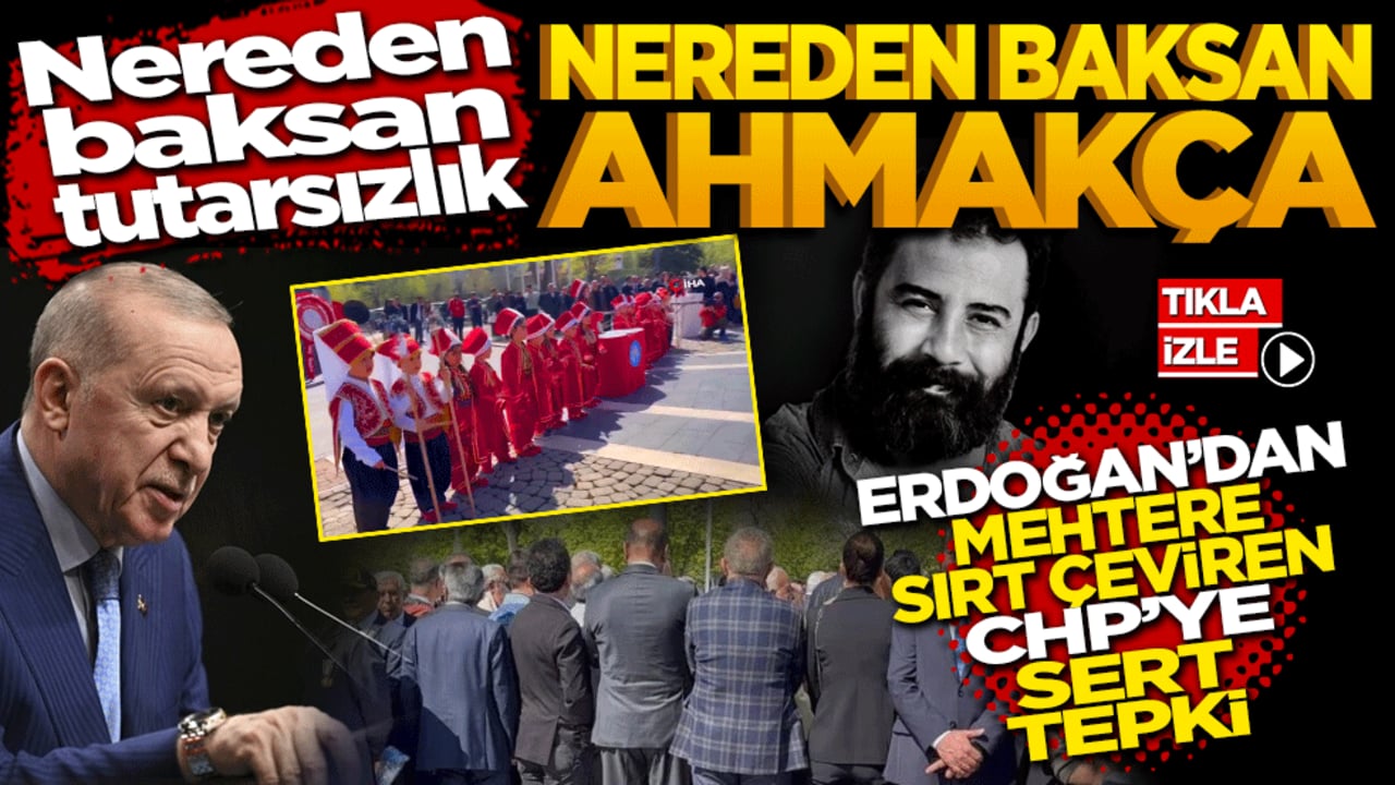 Nerden Baksan Tutarsızlık, Nerden Baksan Ahmakça! Cumhurbaşkanı Erdoğan'dan Mehtere Sırt Çeviren CHP'ye Sert Tepki