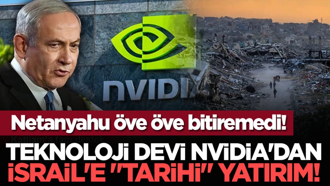 Netanyahu öve öve bitiremedi! Teknoloji Devi Nvidia'dan İsrail'e "Tarihi" Yatırım!
