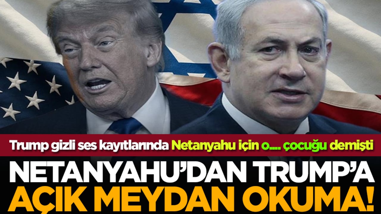 Netanyahu’dan Trump’a Açık Meydan Okuma!
