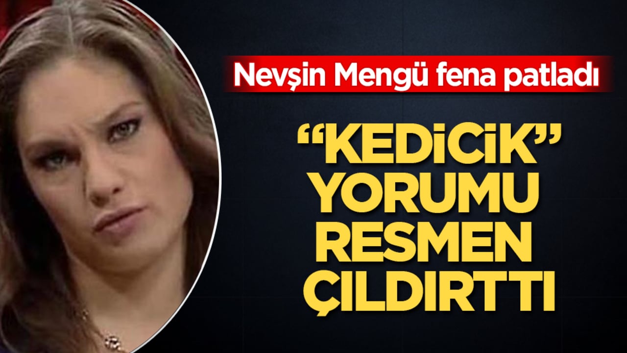 Nevşin Mengü çok ama çok fena patladı! "Kedicik" yorumu resmen çıldırttı