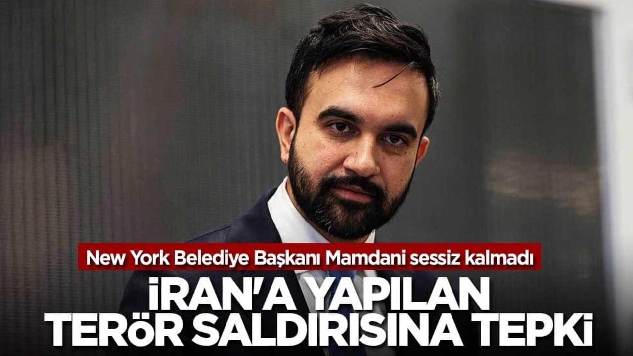 New York Belediye Başkanı Mamdani'den İran'a yapılan terör saldırısına tepki