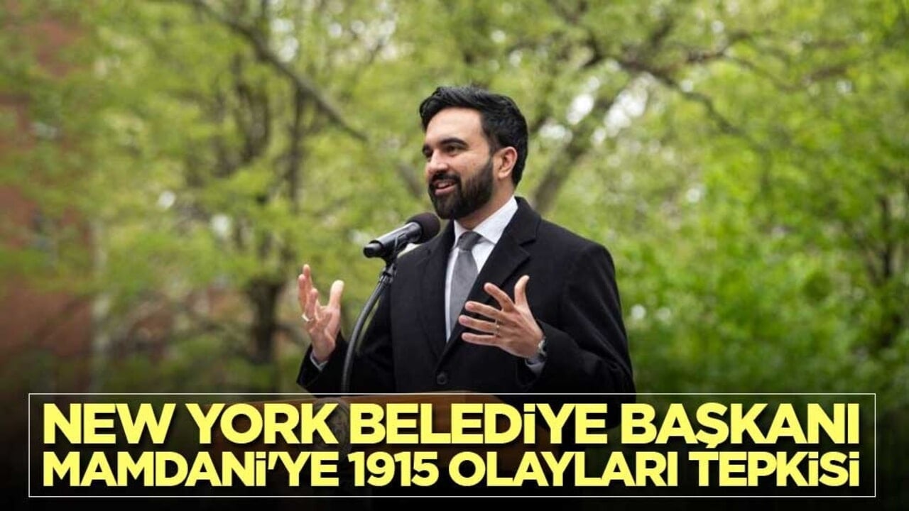 New York Belediye Başkanı Mamdani'ye 1915 olayları tepkisi