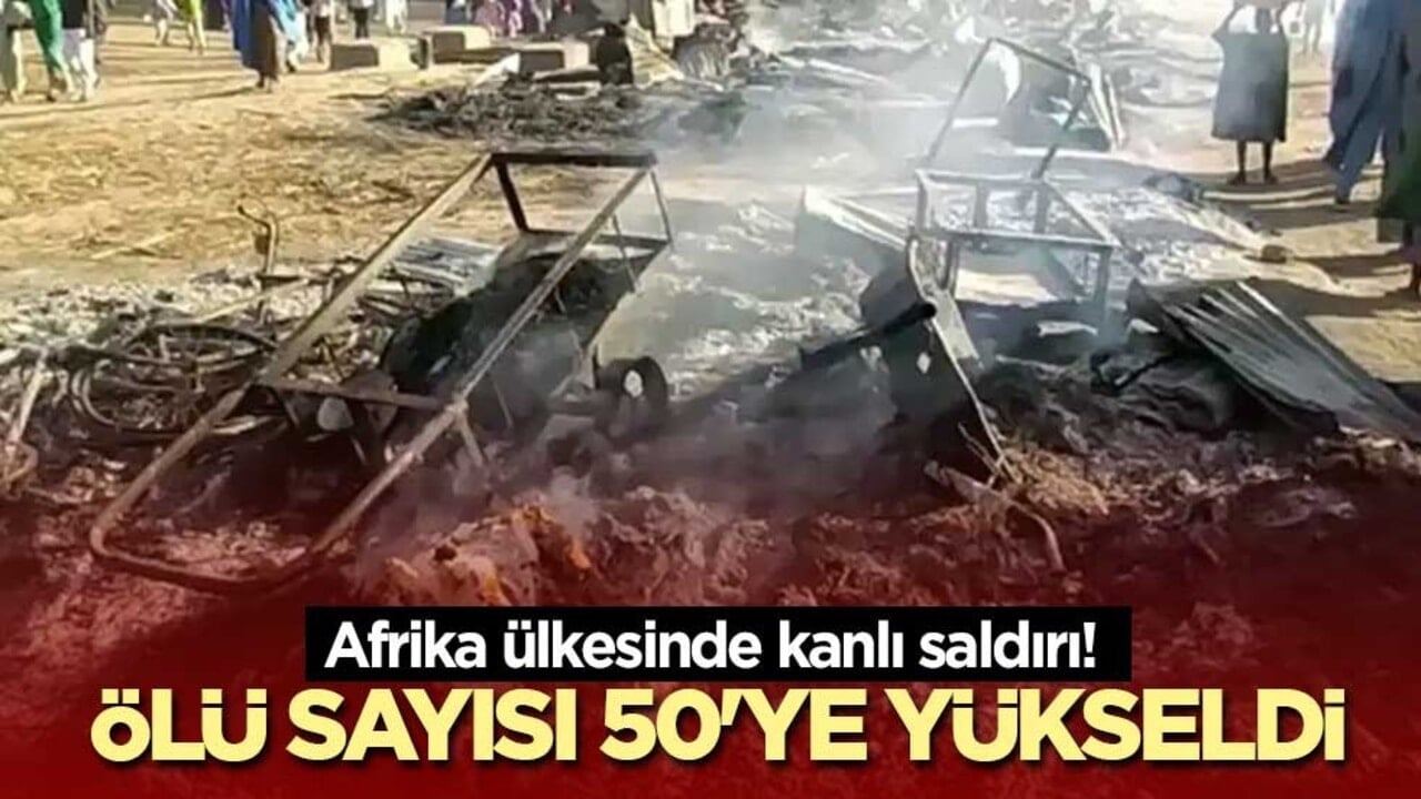 Nijerya'da kanlı saldırı! Ölü sayısı 50'ye yükseldi