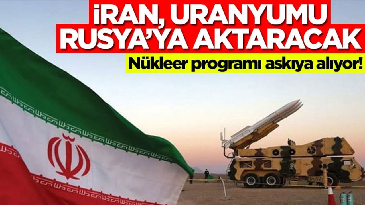 Nükleer programı askıya alıyor! İran, uranyumu Rusya’ya aktaracak