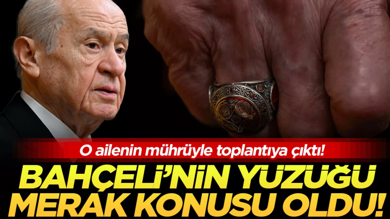 O ailenin mührüyle toplantıya çıktı: Bahçeli'nin yüzüğü merak konusu oldu!