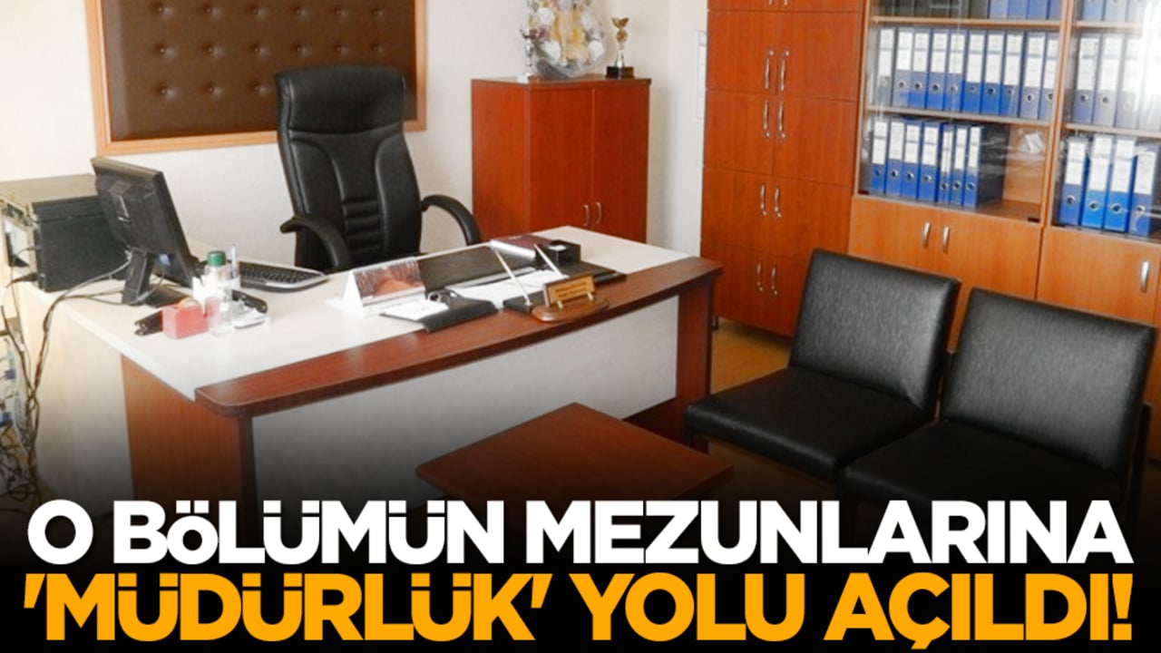 O bölümün mezunlarına 'Müdürlük' yolu açıldı!