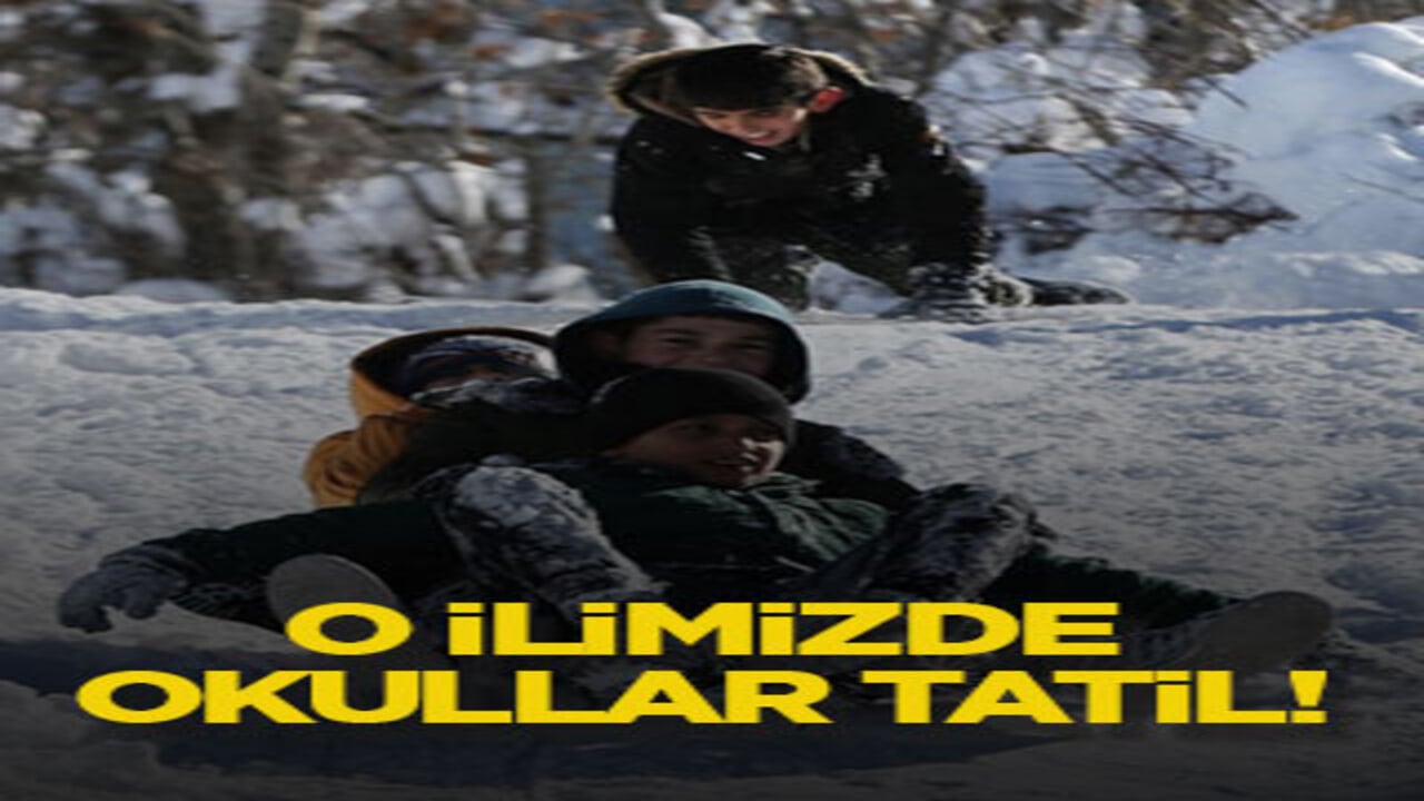 O ilimizde okullar tatil!