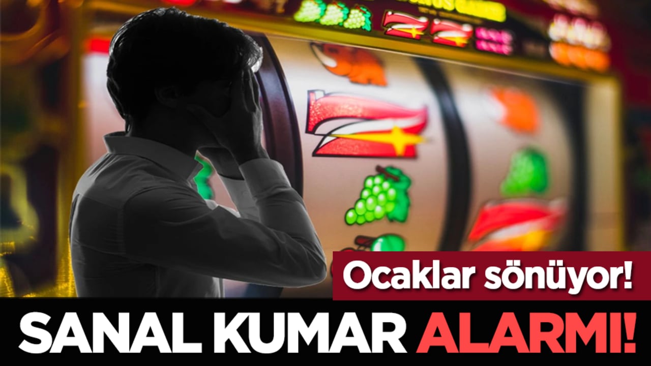 Ocaklar sönüyor: Sanal kumar alarmı!