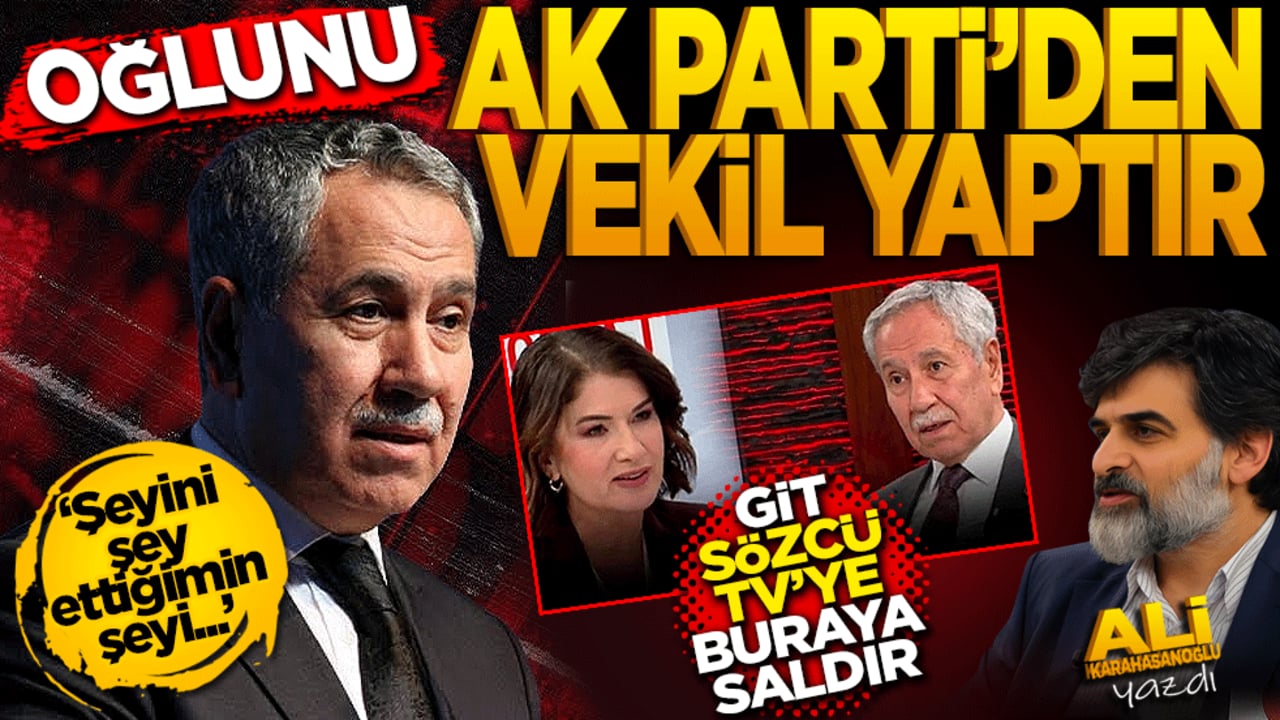 Oğlunu AK Parti’den vekil yaptır, git Sözcü TV’ye, buraya saldır
