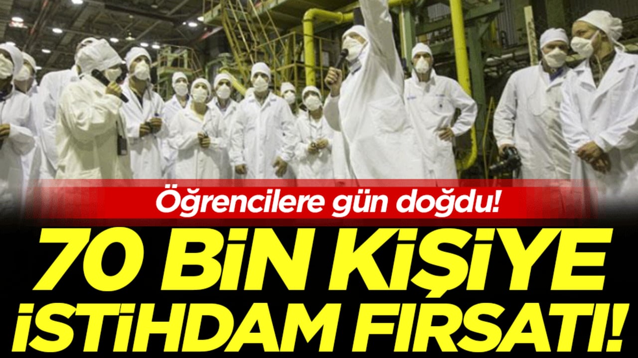 Öğrencilere gün doğdu: 70 bin kişiye istihdam fırsatı!