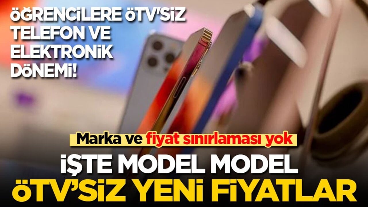 Öğrencilere ÖTV'siz telefon ve elektronik dönemi: İşte modeller ve fiyatları