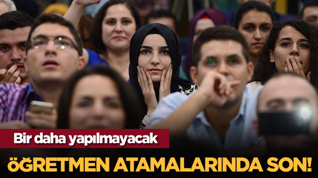 Öğretmen atamalarında son! Bir daha yapılmayacak