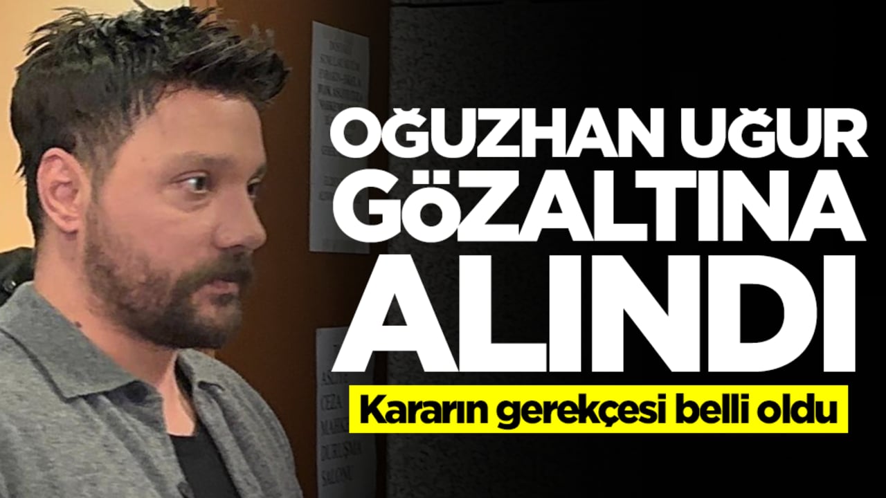 Oğuzhan Uğur gözaltına alındı