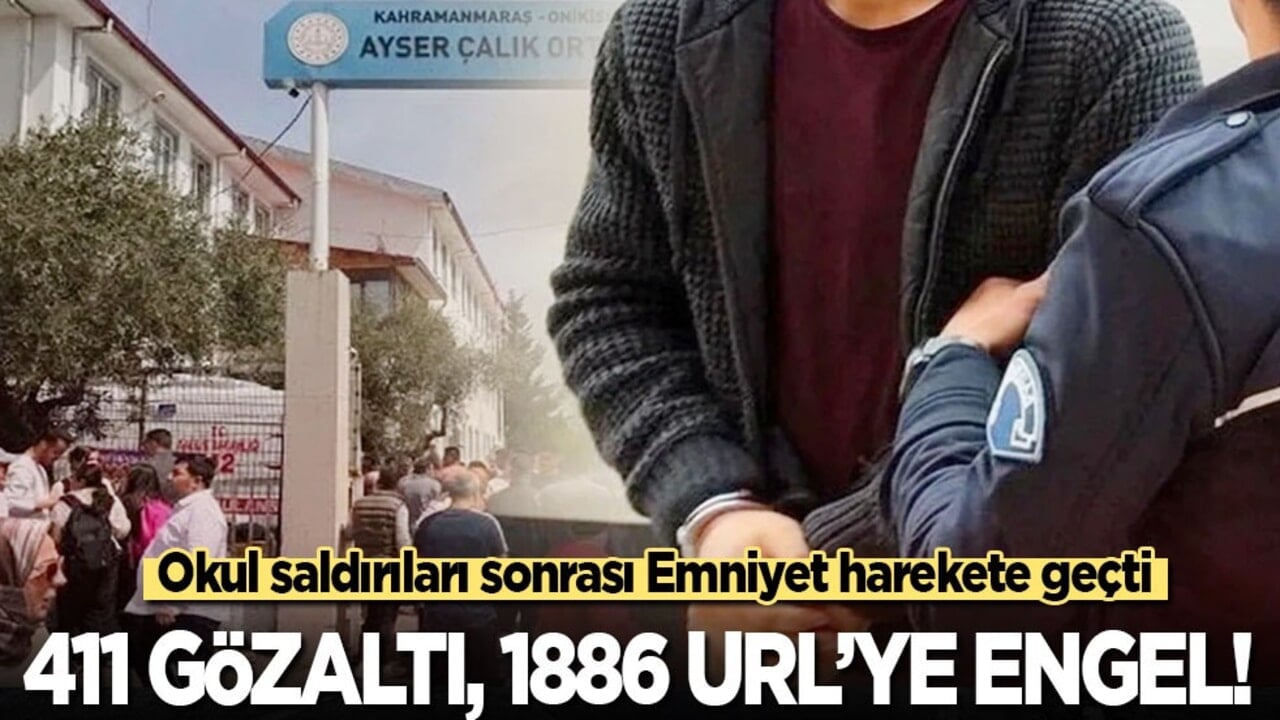 Okul saldırıları sonrası Emniyet harekete geçti: 411 gözaltı, 1886 URL’ye engel!