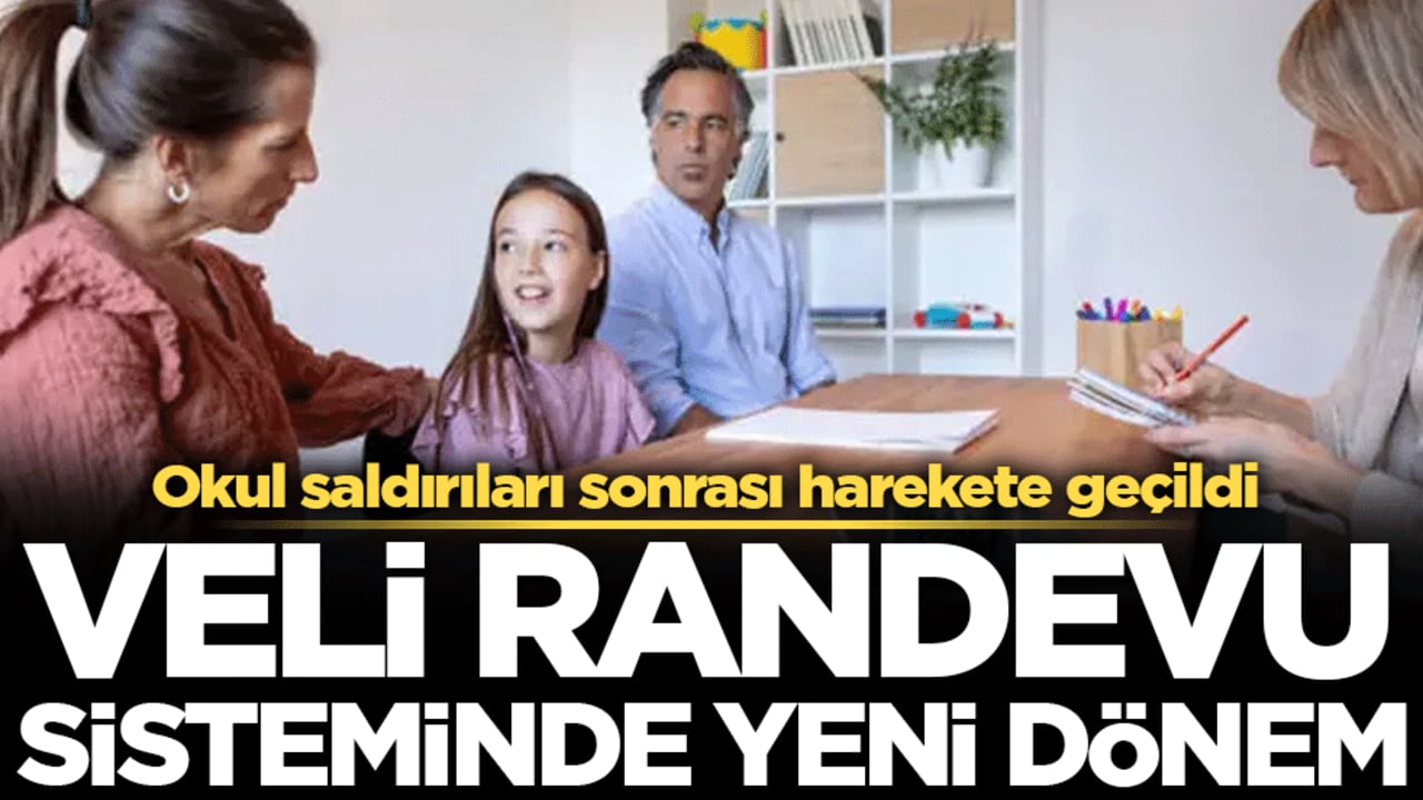 Okul saldırıları sonrası harekete geçildi! Veli randevu sisteminde yeni dönem