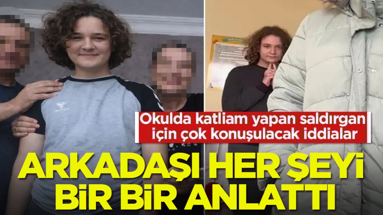 Okulda katliam yapan saldırgan için çok konuşulacak iddialar! Arkadaşı her şeyi bir bir anlattı