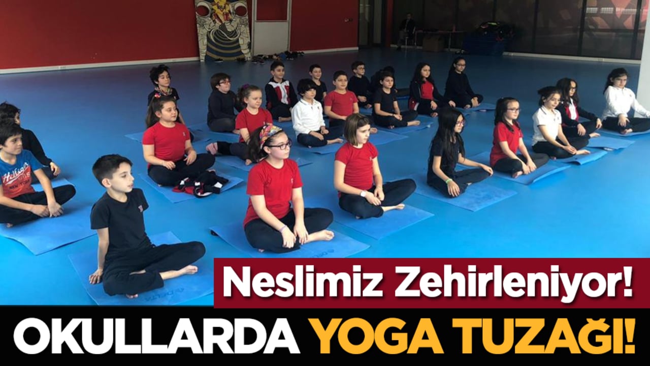 Okullarda Yoga Tuzağı! Neslimiz Zehirleniyor!