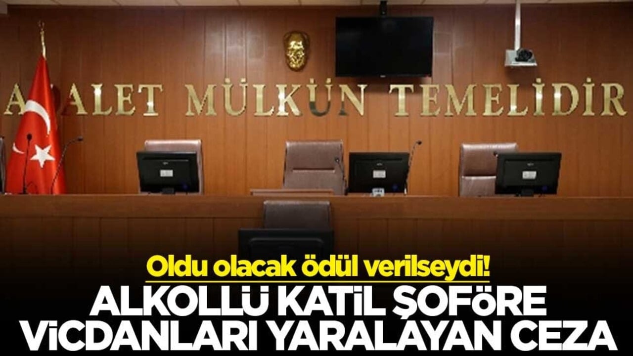 Oldu olacak ödül verilseydi! Alkollü katil şoföre vicdanları yaralayan ceza