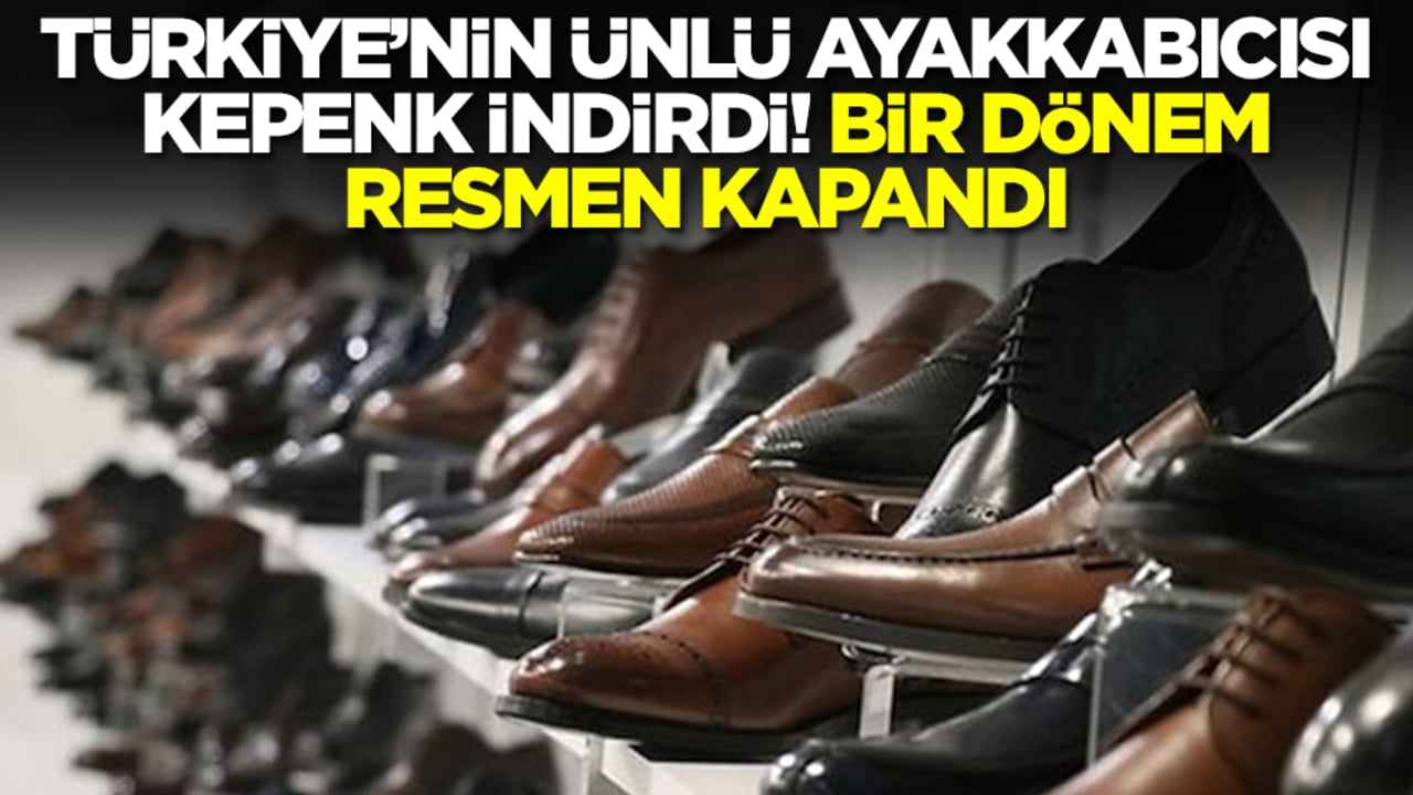 Olmayacak şey oldu! Türkiye'nin ünlü ayakkabıcı kepenk indirdi, bir dönem resmen kapandı