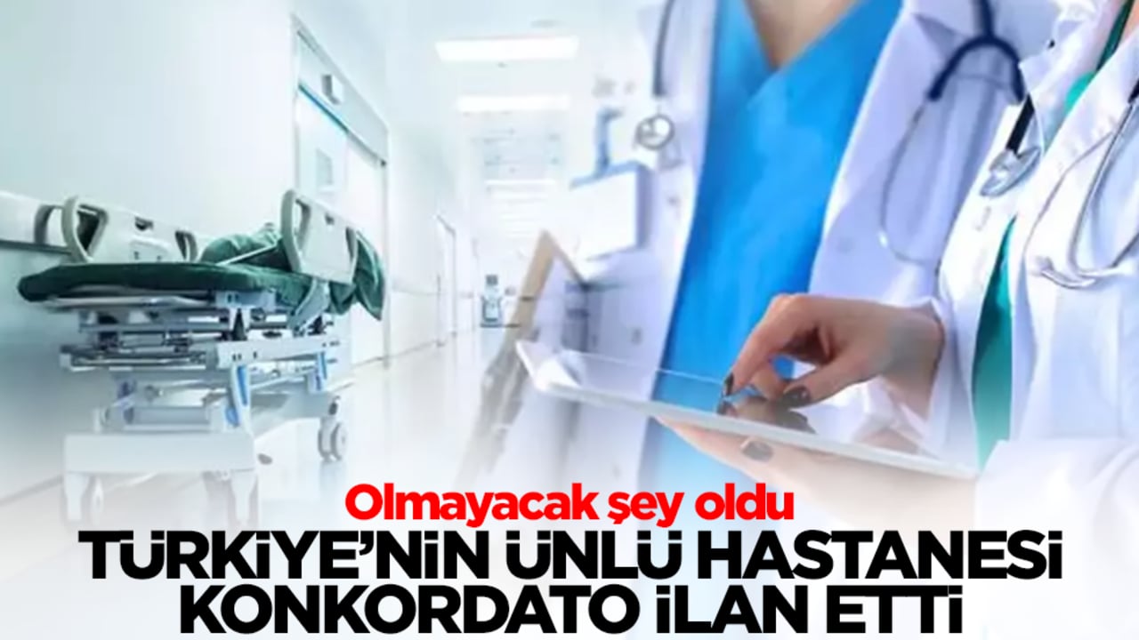 Olmayacak şey oldu: Türkiye'nin ünlü hastanesi konkordato ilan etti