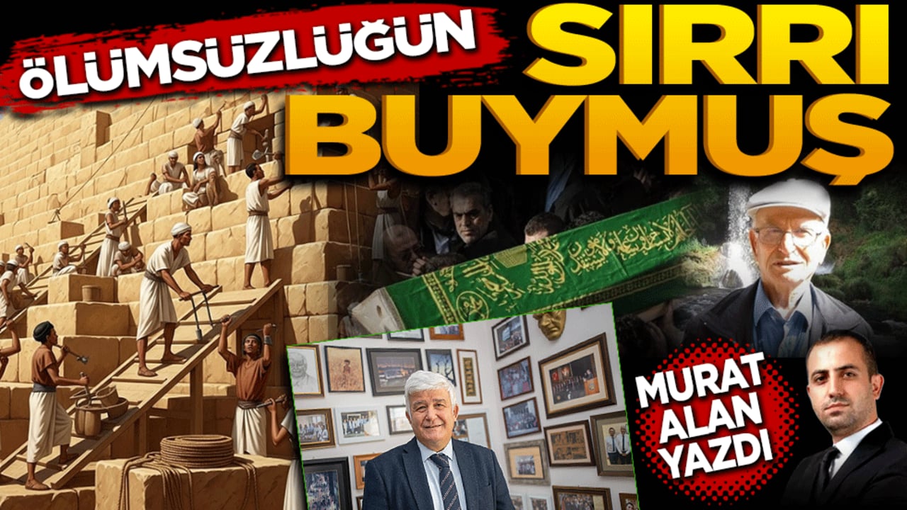 Ölümsüzlüğün sırrı buymuş! Murat Alan yazdı