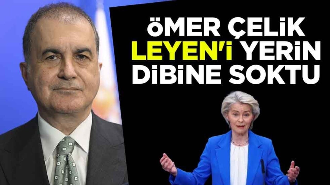 Ömer Çelik, AB Komisyonu Başkanı von der Leyen'e tepki gösterdi