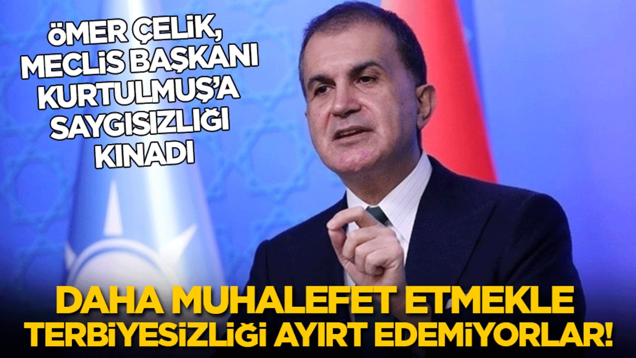 Ömer Çelik, Numan Kurtulmuş’a saygısızlığı kınadı: Muhalefet etmekle terbiyesizliği ayırt edemiyorlar!