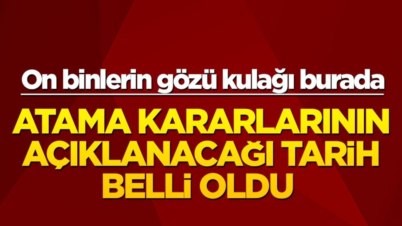 On binlerce öğretmenin gözü kulağı burada! Atama kararlarının açıklanacağı tarih belli oldu