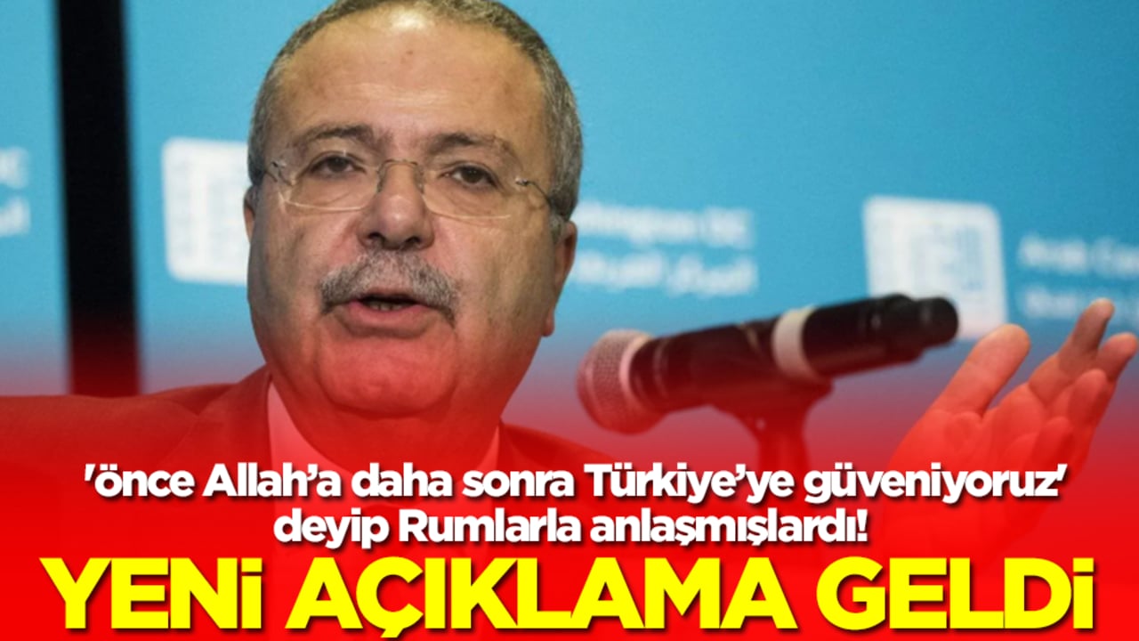 'Önce Allah’a daha sonra Türkiye’ye güveniyoruz' deyip Rumlarla anlaşmışlardı! Yeni açıklamaları olay 