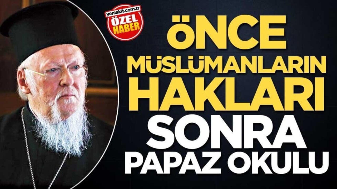 Önce Müslümanların hakları sonra papaz okulu