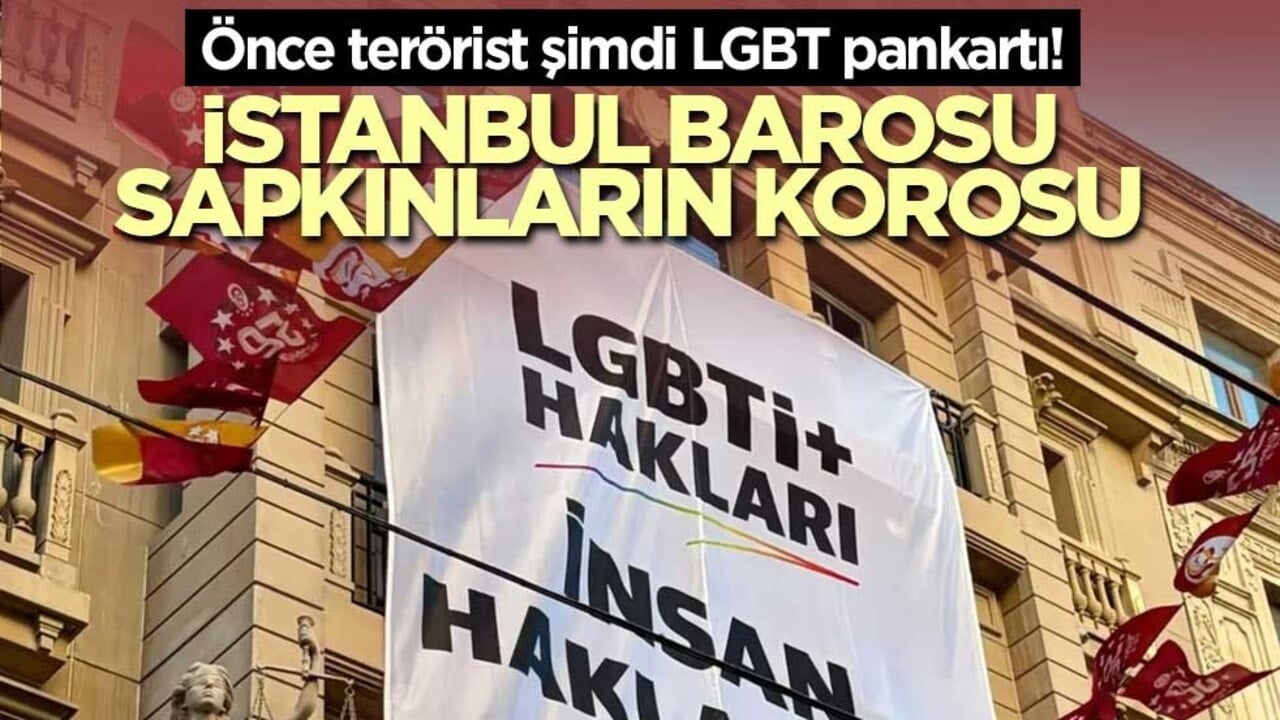 Önce terörist şimdi LGBT pankartı! İstanbul Barosu sapkınların korosu