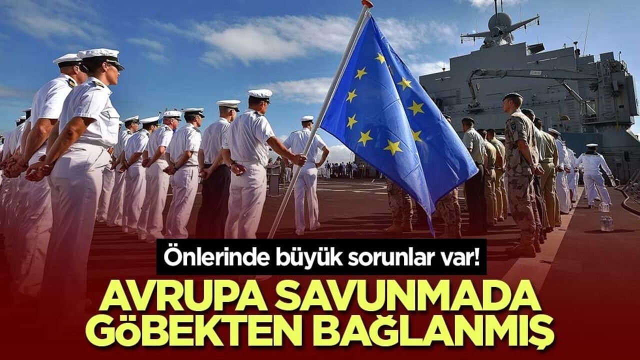 Önlerinde büyük sorunlar var! Avrupa savunmada göbekten bağlanmış