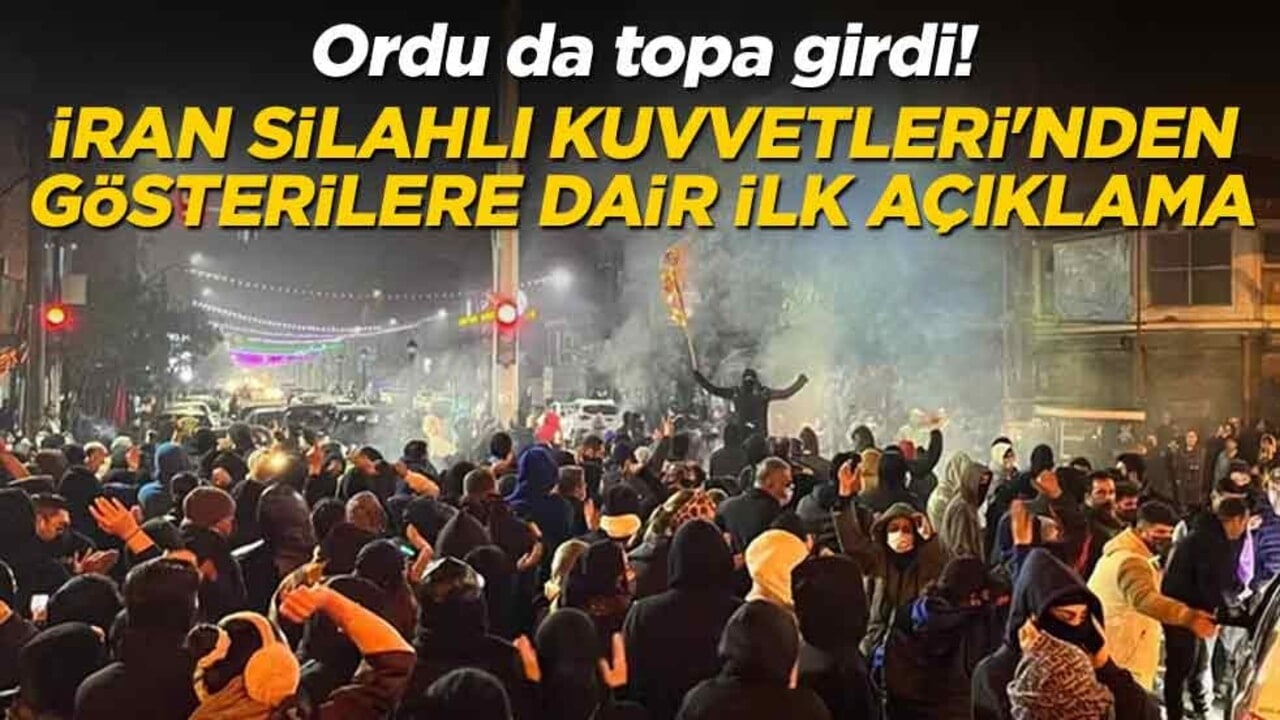 Ordu da topa girdi! İran Silahlı Kuvvetleri'nden gösterilere dair ilk açıklama