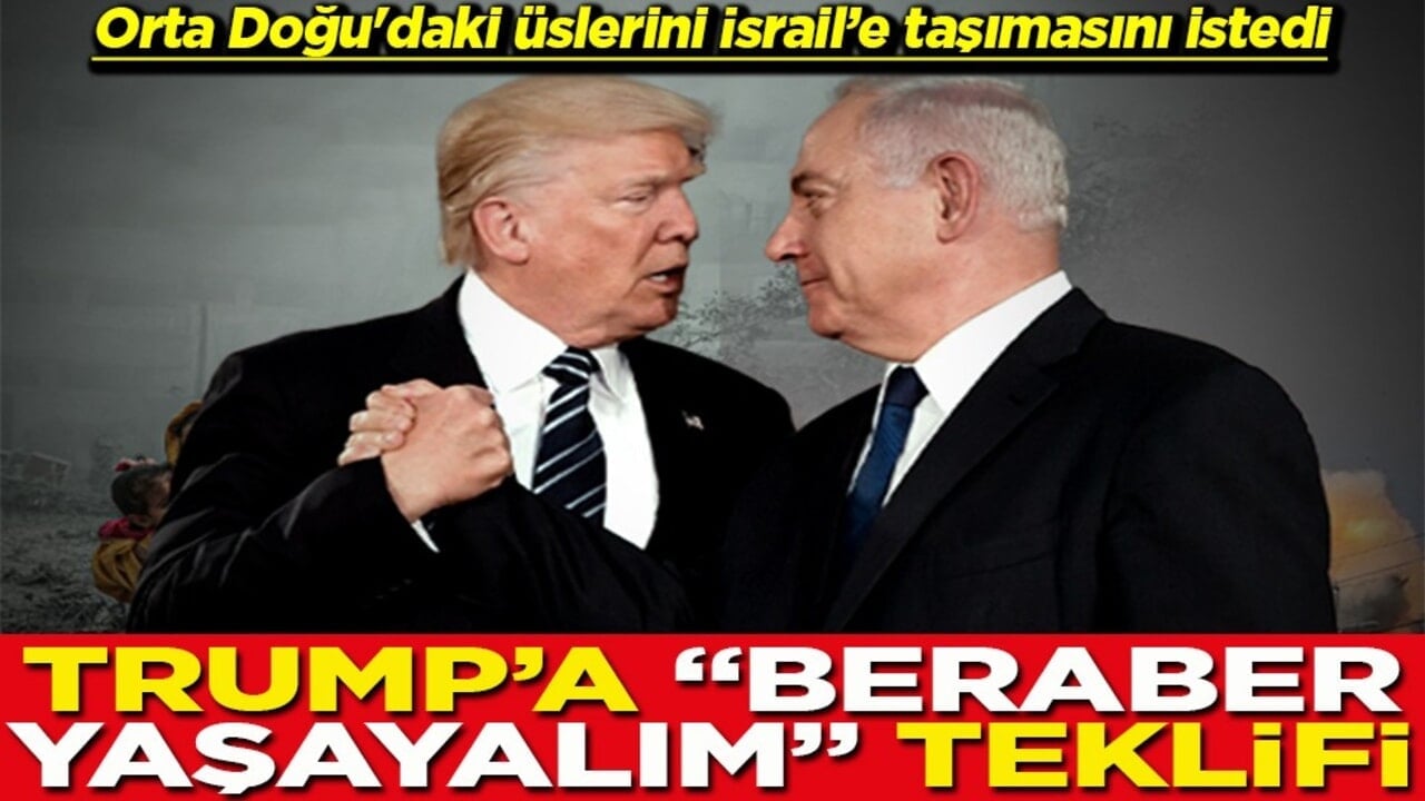Orta Doğu'daki üslerini İsrail’e taşımasını istedi Trump'a beraber yaşayalım teklifi