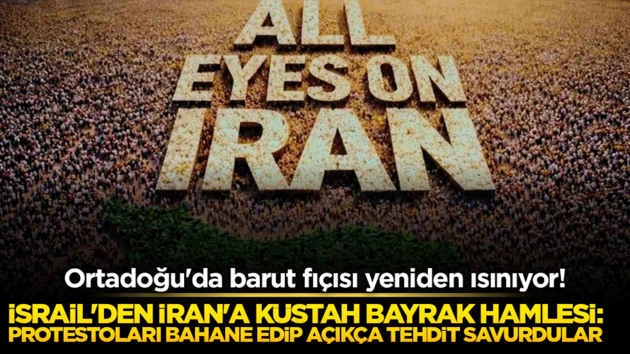 Ortadoğu'da barut fıçısı yeniden ısınıyor! İsrail'den İran'a küstah bayrak hamlesi: Protestoları bahane edip açıkça tehdit savurdular