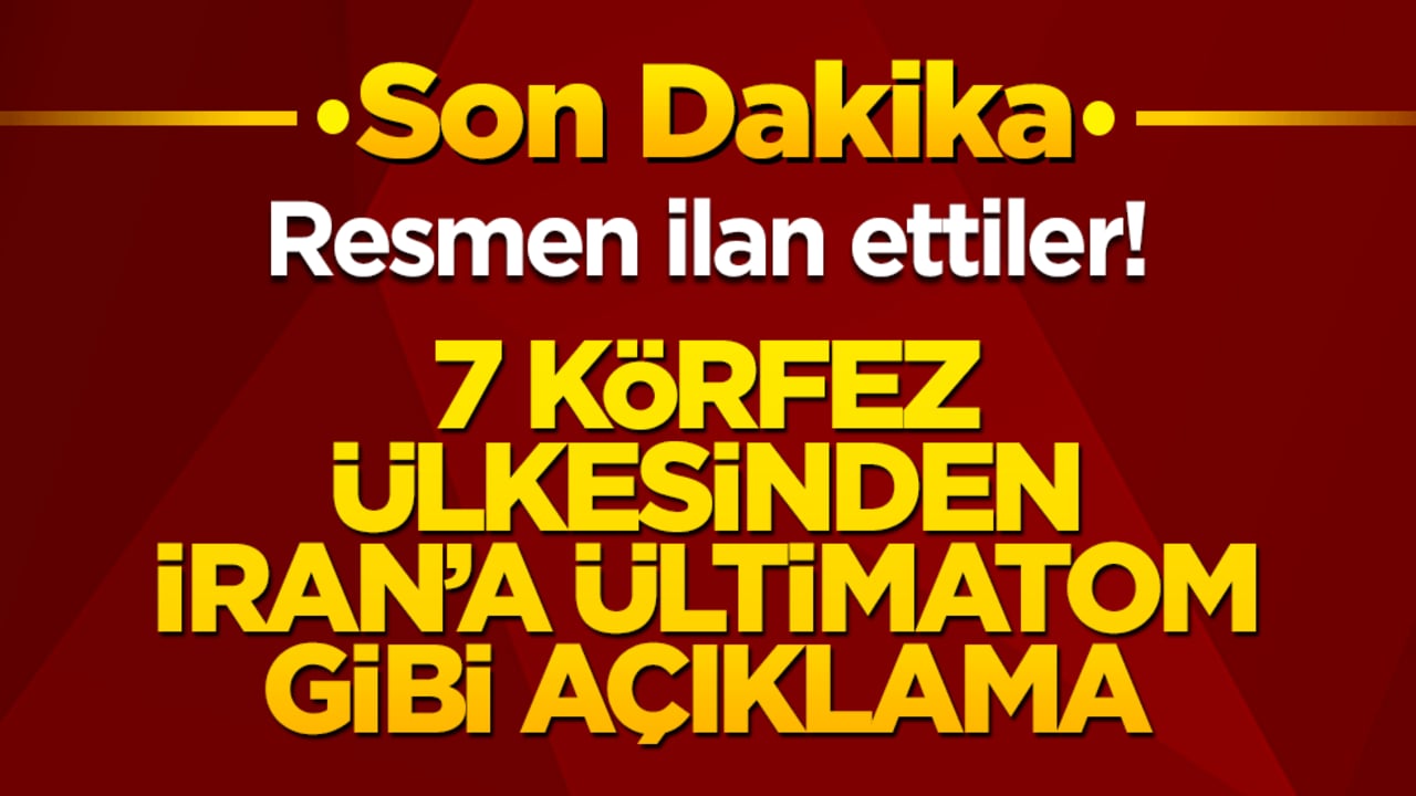 Ortadoğu’da tansiyon düşmüyor! 7 körfez ülkesinden ültimatom gibi açıklama