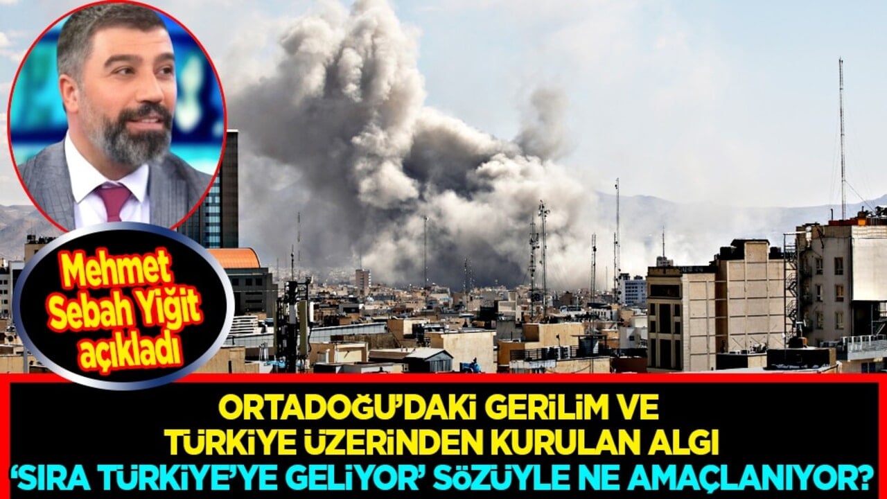 Ortadoğu’daki Gerilim ve Türkiye Üzerinden Kurulan Algı: "Sıra Türkiye’ye Geliyor" Sözüyle Ne Amaçlanıyor?