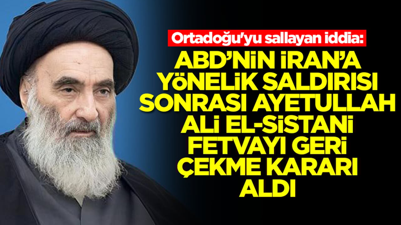 Ortadoğu'yu sallayan iddia: ABD'nin İran'a saldırısı sonrası Ayetullah Ali el-Sistani fetvayı geri çekti