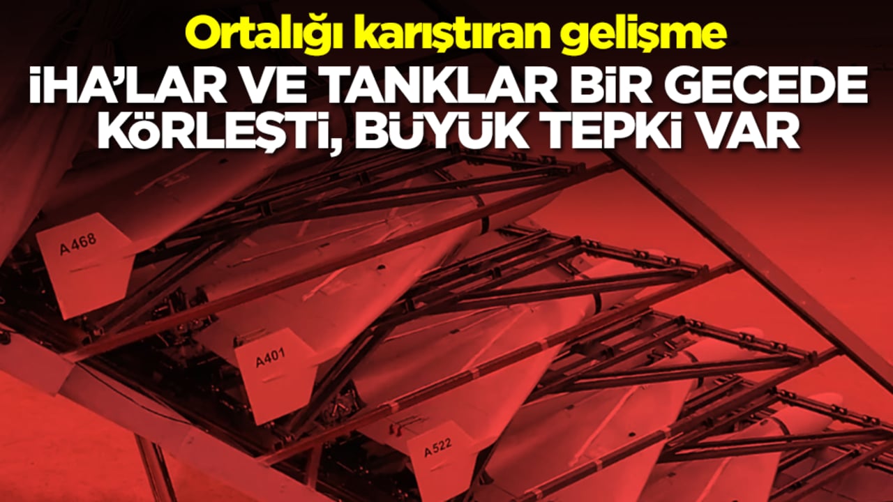 Ortalığı karıştıran gelişme: İHA'lar ve tanklar bir gecede körleşti, çok büyük tepki var