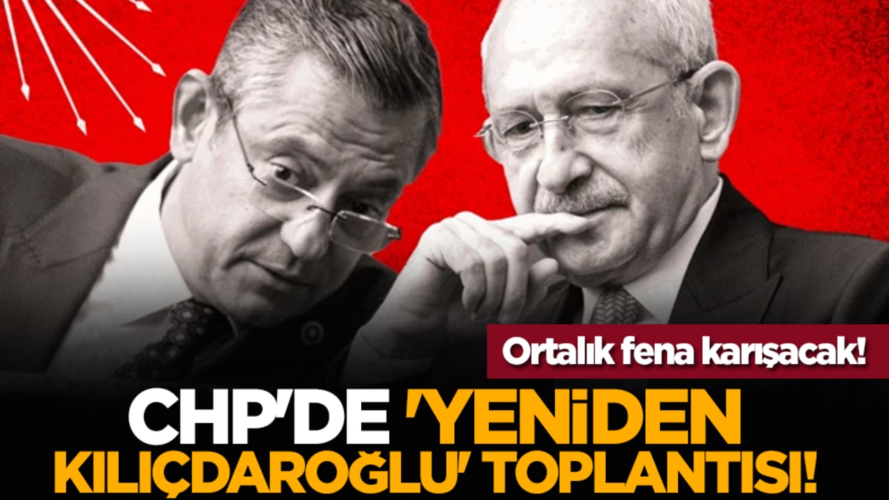 Ortalık fena karışacak! CHP'de 'yeniden Kılıçdaroğlu' toplantısı!
