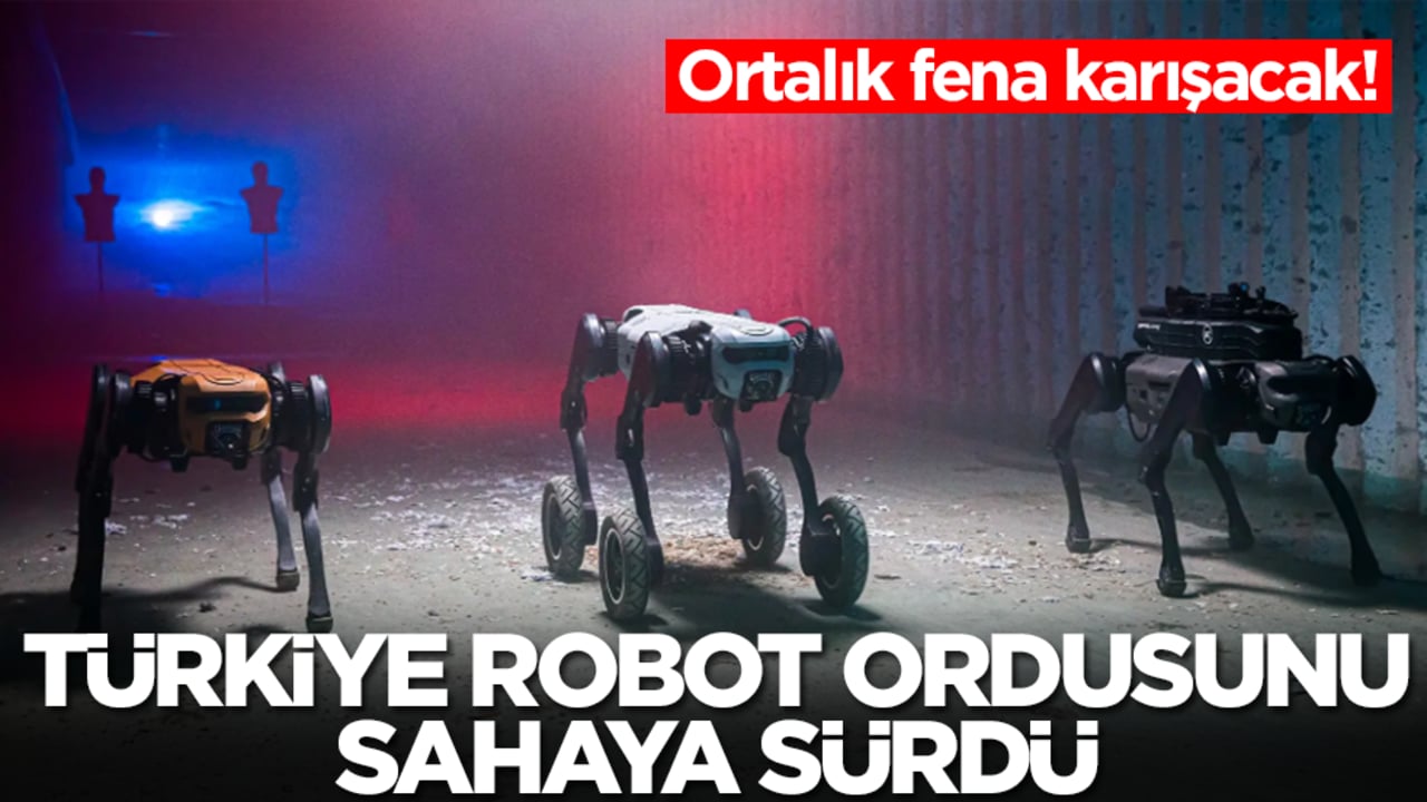 Ortalık karışacak: Türkiye robot ordusunu sahaya sürdü