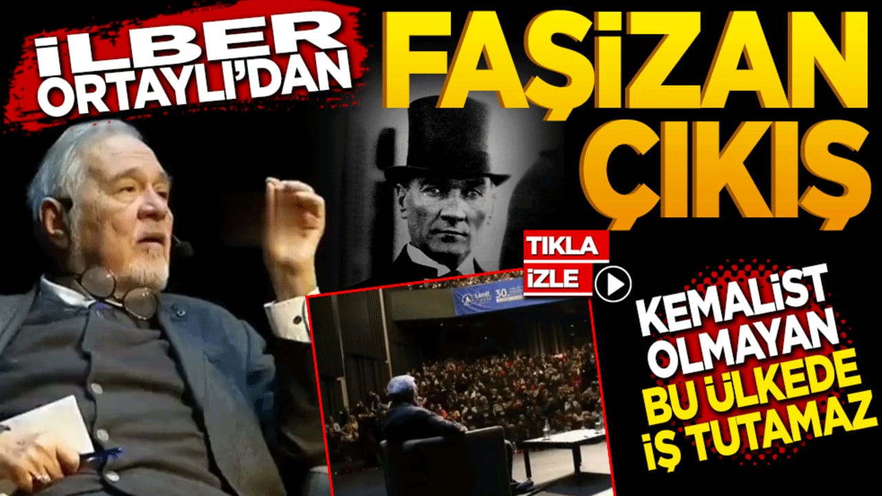 Ortaylı’dan Faşizan Çıkış! "Kemalist Olmayan Bu Ülkede İş Tutmamalı"
