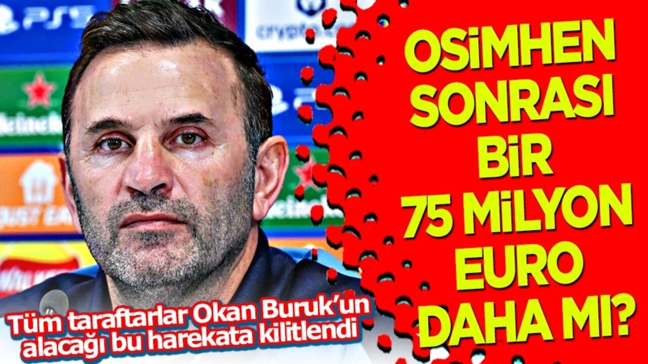 Osimhen sonrası bu da neyin nesi? Okan Buruk istedi: Fiyatı 75 milyon euro'ya fırladı