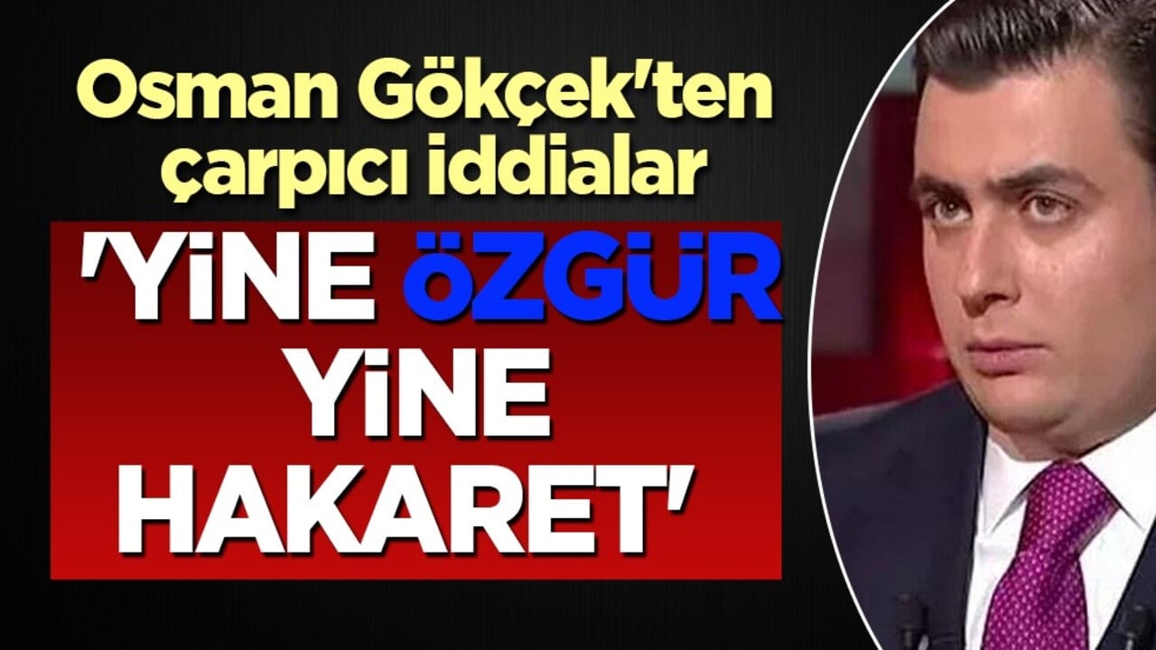 Osman Gökçek'ten çarpıcı iddialar: 'Yine Özgür yine hakaret' diyerek açıkladı! CHP camiasını sarsan iddia